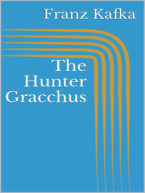 Title details for The Hunter Gracchus by Franz Kafka - Available